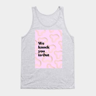 We knock you to Out Tank Top